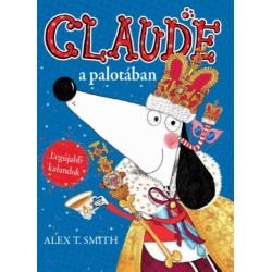 Alex T. Smith: Claude a palotában / Claude nyaral