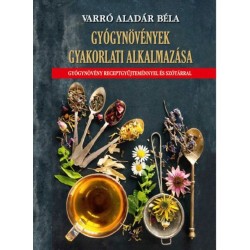 Varró Aladár Béla: Gyógynövények gyakorlati alkalmazása