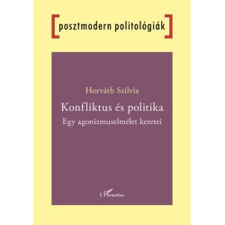 Horváth Szilvia: Konfliktus és politika - Egy agonizmuselmélet keretei