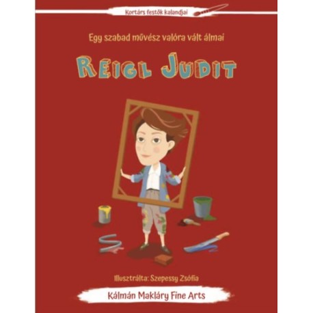 Fodor Marcsi: Reigl Judit - Egy szabad művész valóra vált álmai