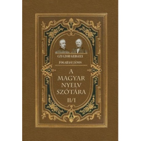 Czuczor Gergely, Fogarasi János: A magyar nyelv szótára II/1