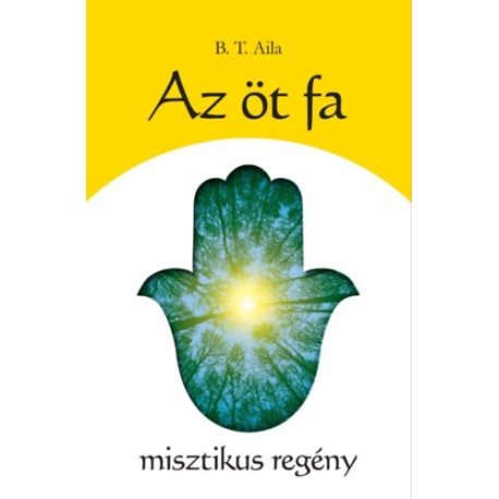 B.T. Aila: Az öt fa - misztikus regény