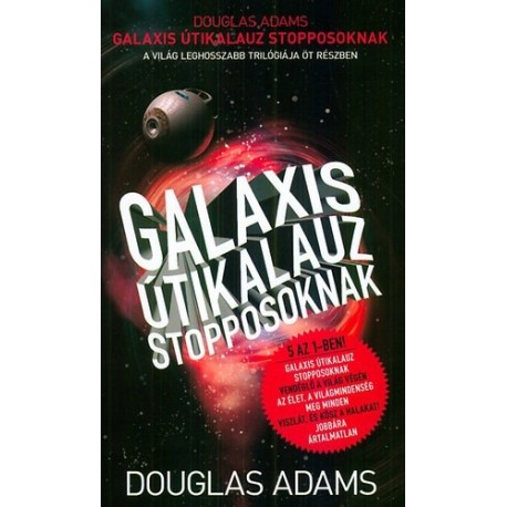 Douglas Adams: Galaxis Útikalauz stopposoknak - A világ leghosszabb trilógiája öt részben