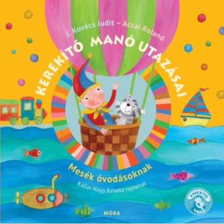 J. Kovács Judit, Acsai Roland: Kerekítő manó utazásai - felújított kiadás