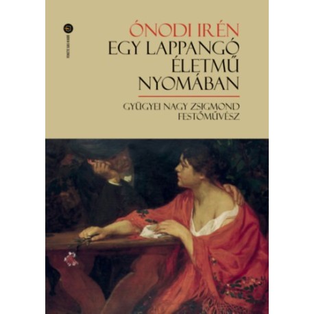 Ónodi Irén: Egy lappangó életmű nyomában - Gyügyei Nagy Zsigmond festőművész
