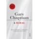 Gary Chapman: A harag - Hogyan uralkodjunk az indulatainkon, és használjuk azokat jó célra?