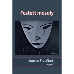 Jousse Erzsébet: Festett mosoly