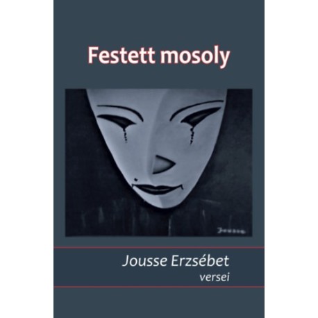 Jousse Erzsébet: Festett mosoly