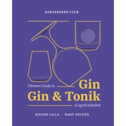Kocsis Lilla, Nagy Zoltán: Ultimate Guide to Gin - Gin&Tonik és egyéb koktélok - Bővített kiadás