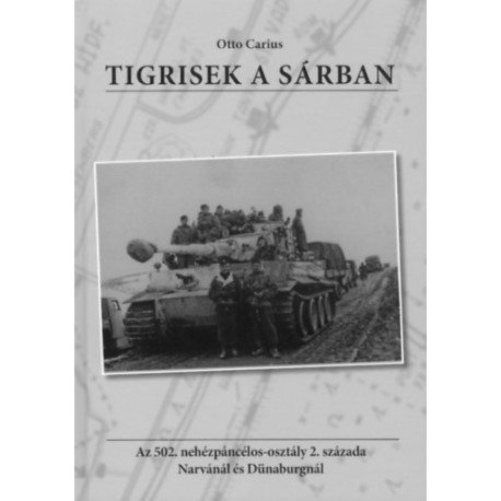 Otto Carius: Tigrisek a sárban
