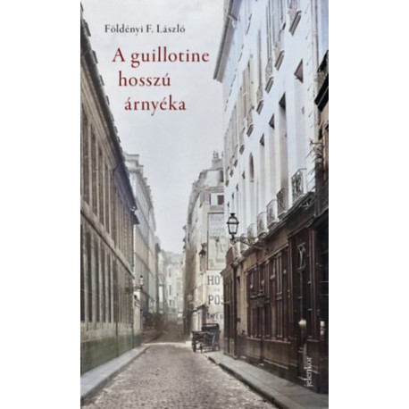 Földényi F. László: A guillotine hosszú árnyéka