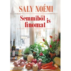Saly Noémi: Semmiből is finomat