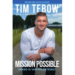 Tim Tebow, A.J. Gregory: Mission Possible - Neked is van küldetésed!