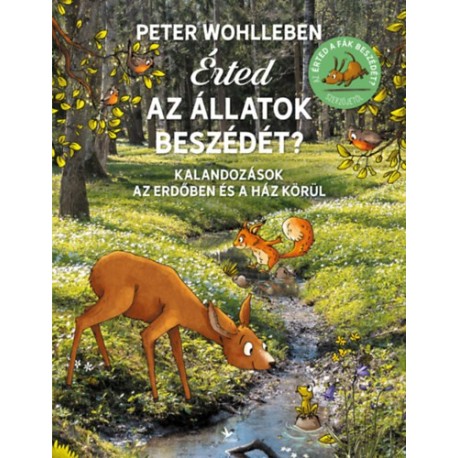 Peter Wohlleben: Érted az állatok beszédét? - Kalandozások az erdőben és a ház körül