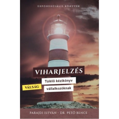 Dr. Pető Bence, Parajdi István: Viharjelzés - Válság Túlélő kézikönyv vállalkozóknak