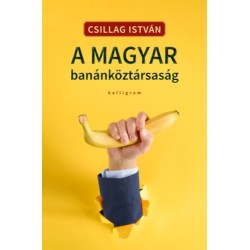 Csillag István: A magyar banánköztársaság