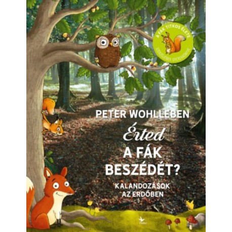 Peter Wohlleben: Érted a fák beszédét? - Kalandozások az erdőben