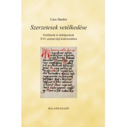 Lázs Sándor: Szerzetesek vetélkedése - Fordítások és átdolgozások XVI. század eleji kódexeinkben