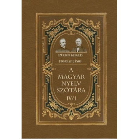 Fogarasi János, Czuczor Gergely: A magyar nyelv szótára IV/1