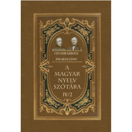 Fogarasi János, Czuczor Gergely: A magyar nyelv szótára IV/2