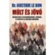 Dr. Gustave Lebon: Múlt és jövő - Gondolatok a világháborúról, békéről, s a népek és a kultúra sorsáról