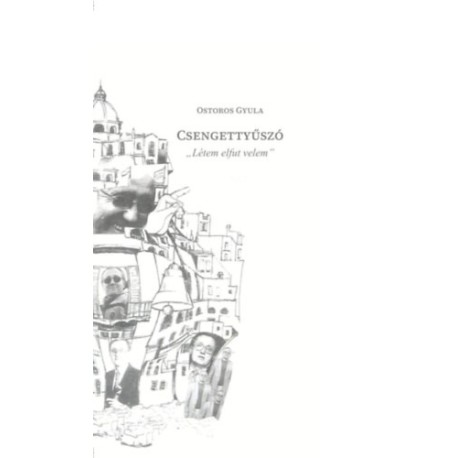 Ostoros Gyula: Csengettyűszó - Létem elfut velem