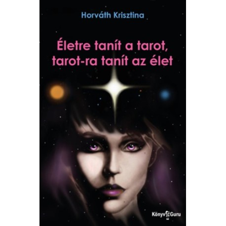 Horváth Krisztina: Életre tanít a tarot, tarot-ra tanít az élet