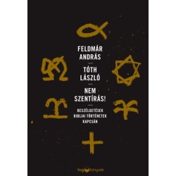 Feldmár András, Tóth László: Nem Szentírás! - Beszélgetések bibliai történetek kapcsán
