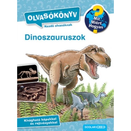 Carola von Kessel: Dinoszauruszok - Olvasókönyv - Mit? Miért? Hogyan?