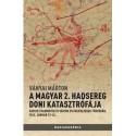 Ványai Márton: A magyar 2. hadsereg doni katasztrófája - Szovjet hadműveleti iratok és jelentések tükrében, 1943. január 12-24.