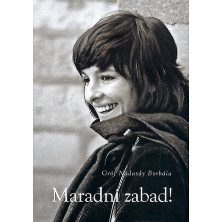 Gróf Nádasdy Borbála: Maradni zabad!