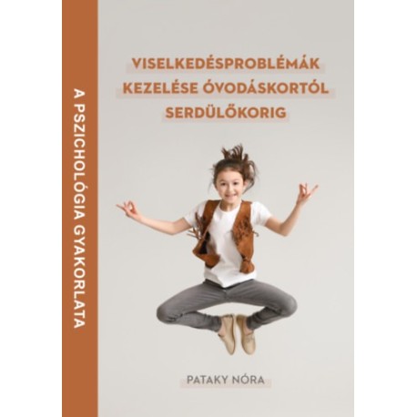 Dr. Pataky Nóra: Viselkedésproblémák kezelése óvodáskortól serdülőkorig