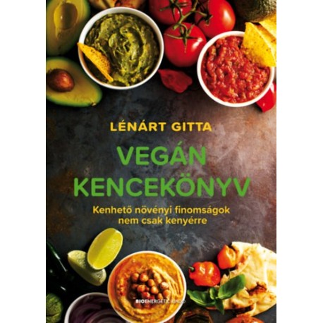 Lénárt Gitta: Vegán kencekönyv - Kenhető növényi finomságok nem csak kenyérre