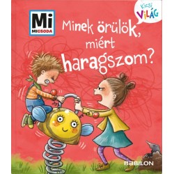Andrea Weller-Essers: Minek örülök, miért haragszom? - Mi Micsoda Kicsi világ 1. - Kihajtható fülekkel