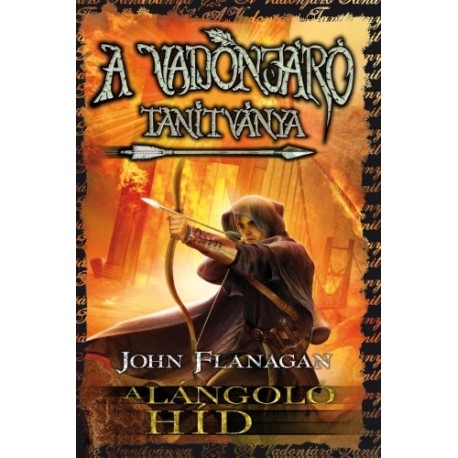 John Flanagan: A Vadonjáró tanítványa 2. A lángoló híd - puha kötés