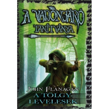 John Flanagan: A Vadonjáró tanítványa 4. - A Tölgylevelesek - puha kötés