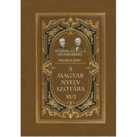 Czuczor Gergely, Fogarasi János: A magyar nyelv szótára VI/2