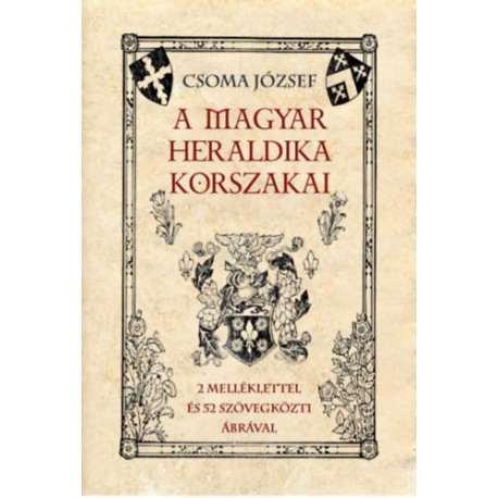 Csoma József: A magyar heraldika korszakai