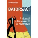 Szekeres Ibolya: Bátorság! - A káoszból a félelmeken át az egyensúlyig