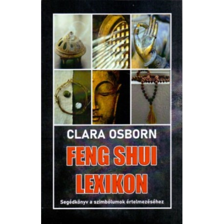 Clara Osborn: Feng Shui lexikon - Segédkönyv a szimbólumok értelmezéséhez