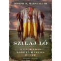 Joseph Marshall III.: Szilaj Ló - A legendás lakota harcos élete