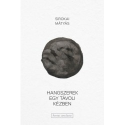 Sirokai Mátyás: Hangszerek egy távoli kézben