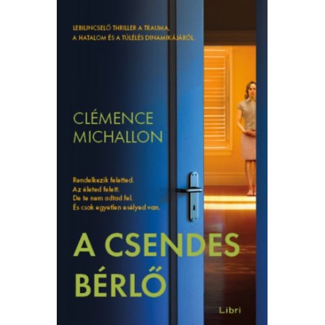 Clémence Michallon: A csendes bérlő - Lebilincselő thriller a trauma, a hatalom és a túlélés dinamikájáról