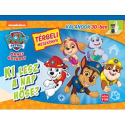 Mancs Őrjárat - Ki lesz a nap hőse? - Térbeli mesekönyv - Kalandok 3D-ben