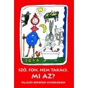 Sző, fon, nem takács. Mi az? - felújított kiadás - Találós kérdések gyerekeknek