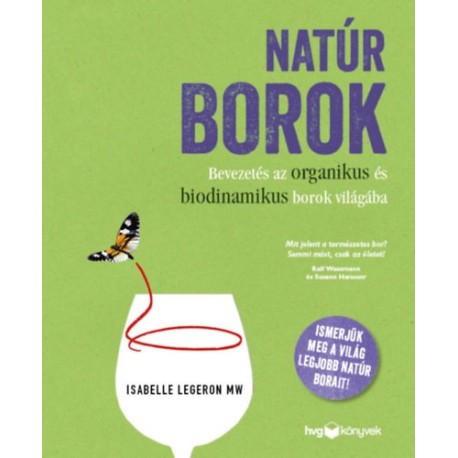 Isabelle Legeron Mw: Natúr borok - Bevezetés az organikus és biodinamikus borok világába