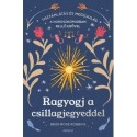 Ragyogj a csillagjegyeddel - Tisztánlátás és megújulás a horoszkópodban rejlő erővel