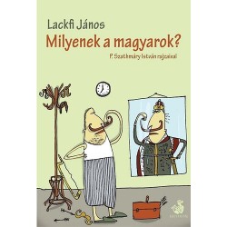 Lackfi János: Milyenek a magyarok?