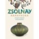 Gyugyi László, Csenkey Éva, Hárs Éva: Zsolnay aranykora - Gyugyi László gyűjteménye