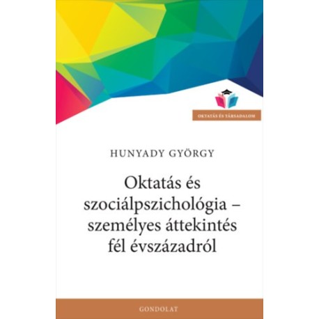 Hunyady György: Oktatás és szociálpszichológia - személyes áttekintés fél évszázadról